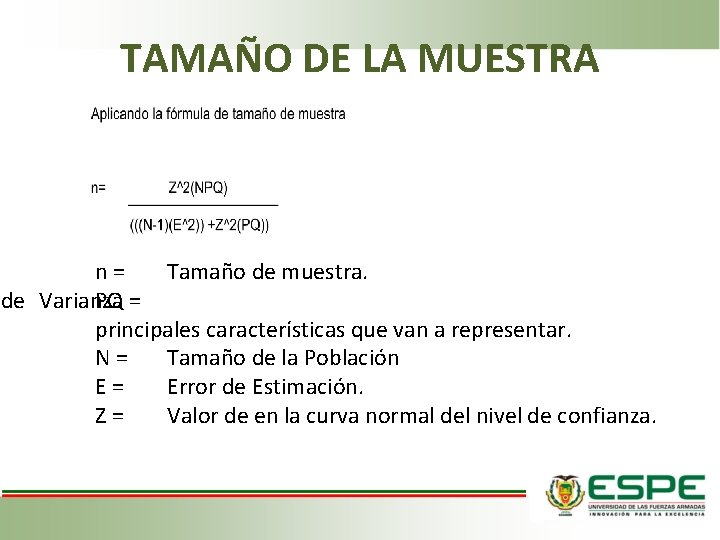 TAMAÑO DE LA MUESTRA n = Tamaño de muestra. de Varianza PQ = principales