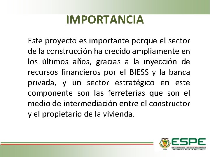 IMPORTANCIA Este proyecto es importante porque el sector de la construcción ha crecido ampliamente