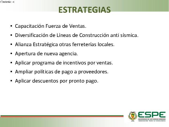 ESTRATEGIAS • Capacitación Fuerza de Ventas. • Diversificación de Líneas de Construcción anti sísmica.