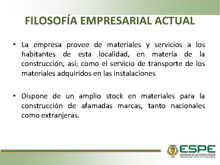 FILOSOFÍA EMPRESARIAL ACTUAL • La empresa provee de materiales y servicios a los habitantes