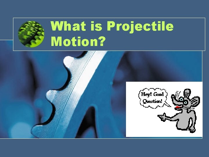 What is Projectile Motion? 