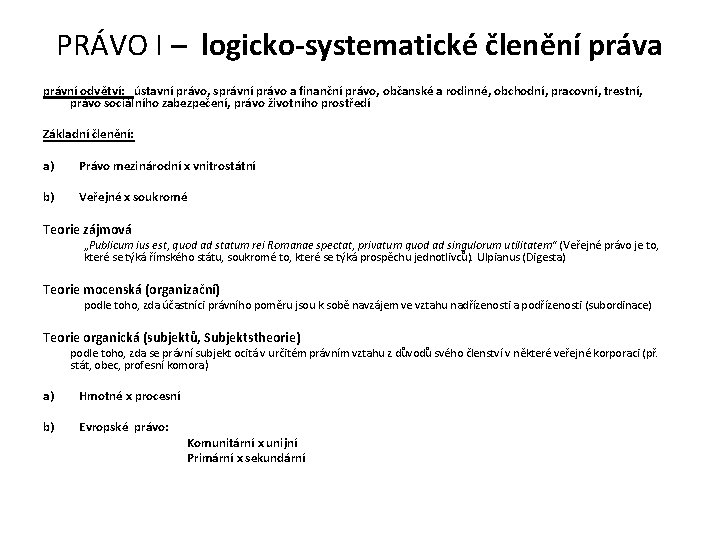 PRÁVO I – logicko-systematické členění práva právní odvětví: ústavní právo, správní právo a finanční