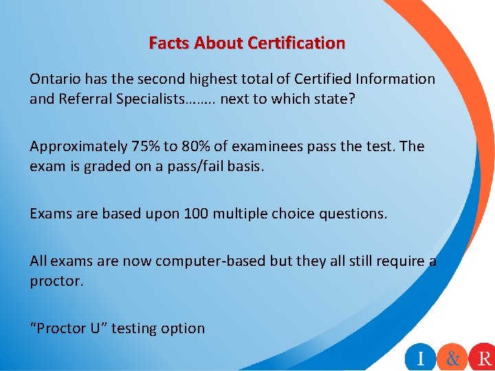 Facts About Certification Ontario has the second highest total of Certified Information and Referral Facts About Certification Ontario has the second highest total of Certified Information and Referral