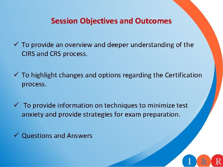 Session Objectives and Outcomes ü To provide an overview and deeper understanding of the Session Objectives and Outcomes ü To provide an overview and deeper understanding of the