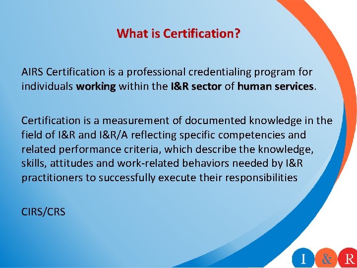What is Certification? AIRS Certification is a professional credentialing program for individuals working within What is Certification? AIRS Certification is a professional credentialing program for individuals working within
