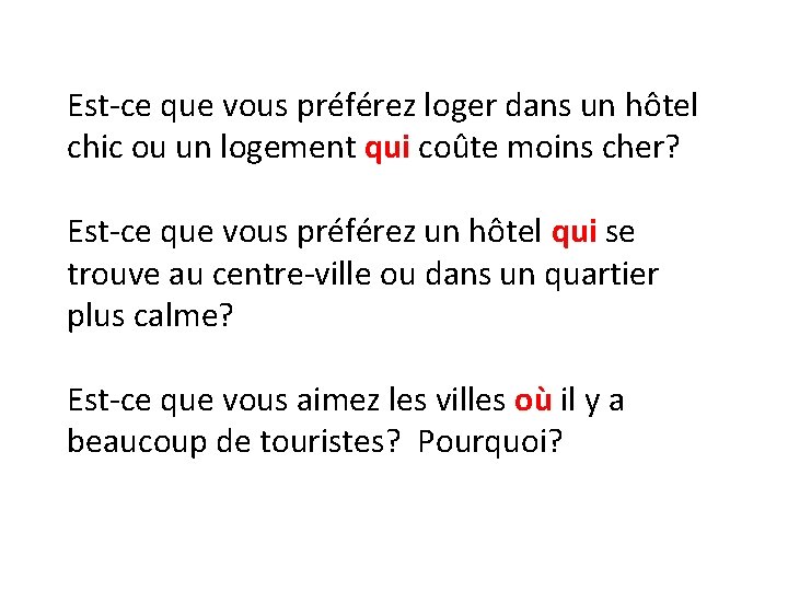 Est-ce que vous préférez loger dans un hôtel chic ou un logement qui coûte