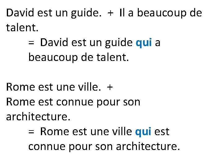 David est un guide. + Il a beaucoup de talent. = David est un