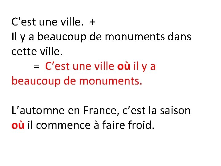 C’est une ville. + Il y a beaucoup de monuments dans cette ville. =