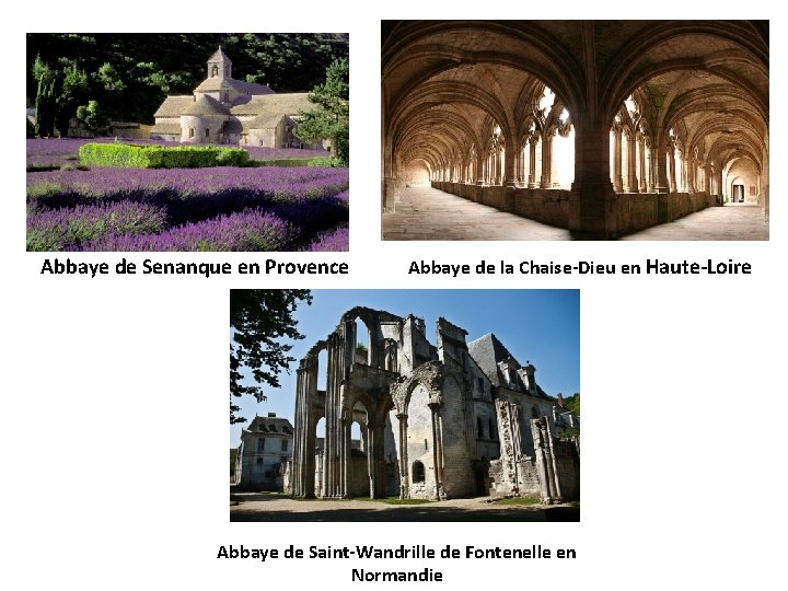 Abbaye de Senanque en Provence Abbaye de la Chaise-Dieu en Haute-Loire Abbaye de Saint-Wandrille