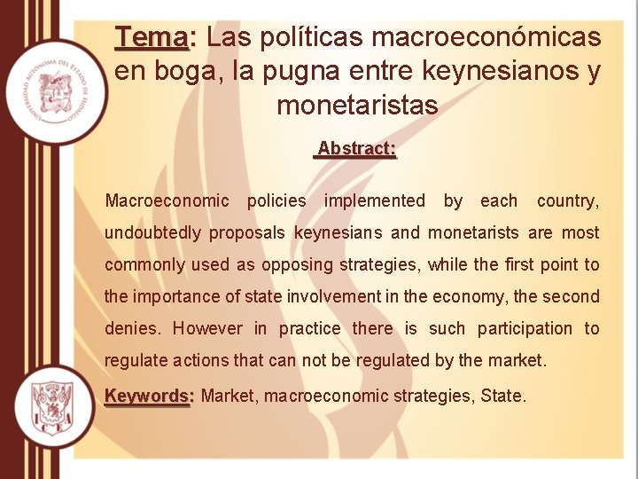 Tema: Las políticas macroeconómicas en boga, la pugna entre keynesianos y monetaristas Abstract: Macroeconomic