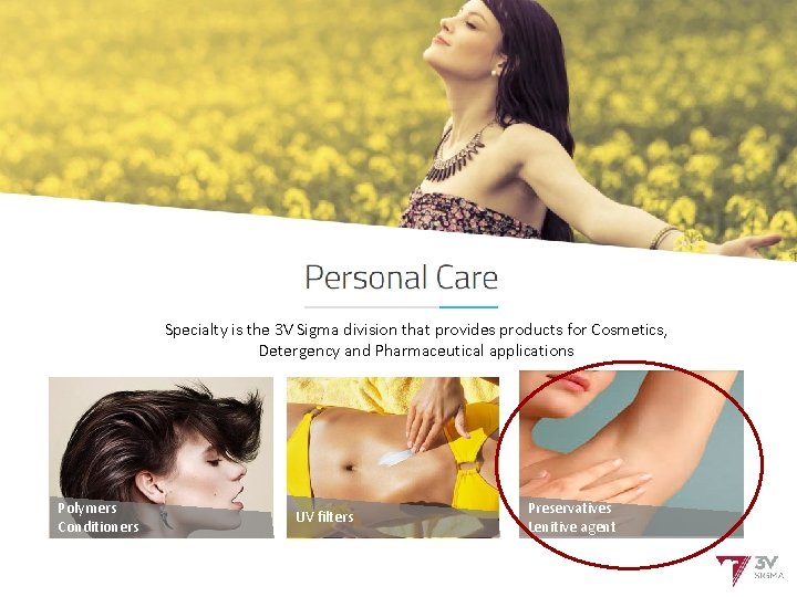 Cosmetics and pharma Specialty is the 3 V Sigma division that provides products for