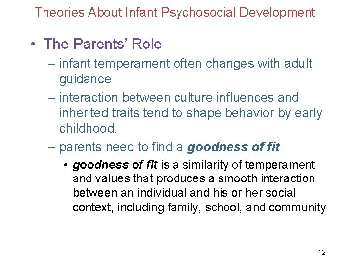 Theories About Infant Psychosocial Development • The Parents’ Role – infant temperament often changes