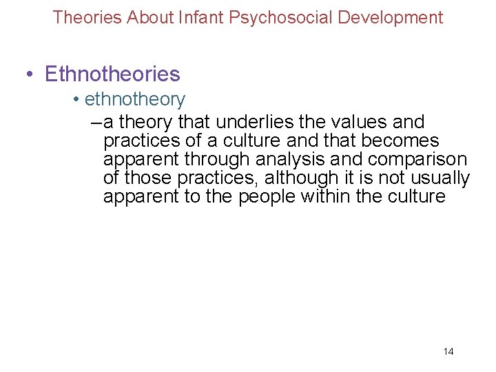 Theories About Infant Psychosocial Development • Ethnotheories • ethnotheory – a theory that underlies