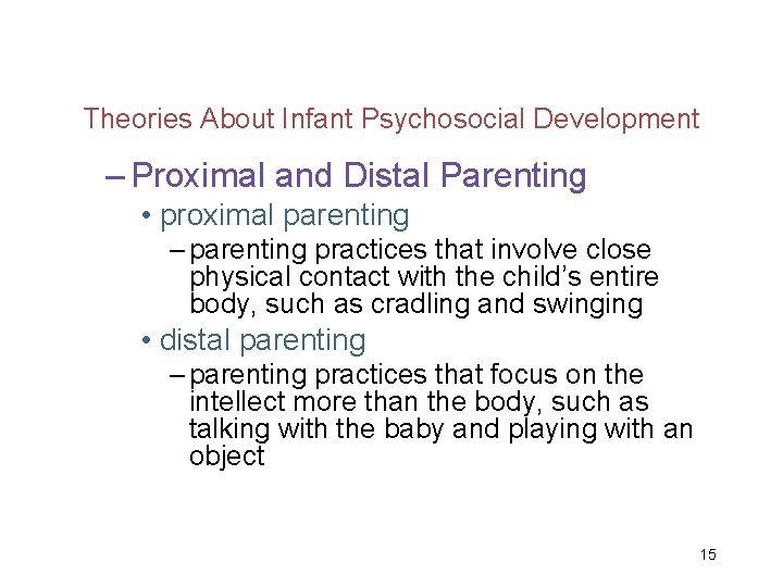 Theories About Infant Psychosocial Development – Proximal and Distal Parenting • proximal parenting –