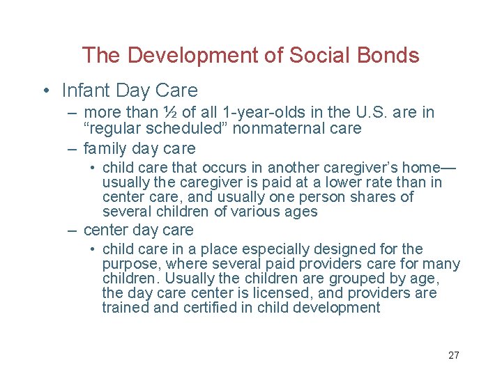 The Development of Social Bonds • Infant Day Care – more than ½ of