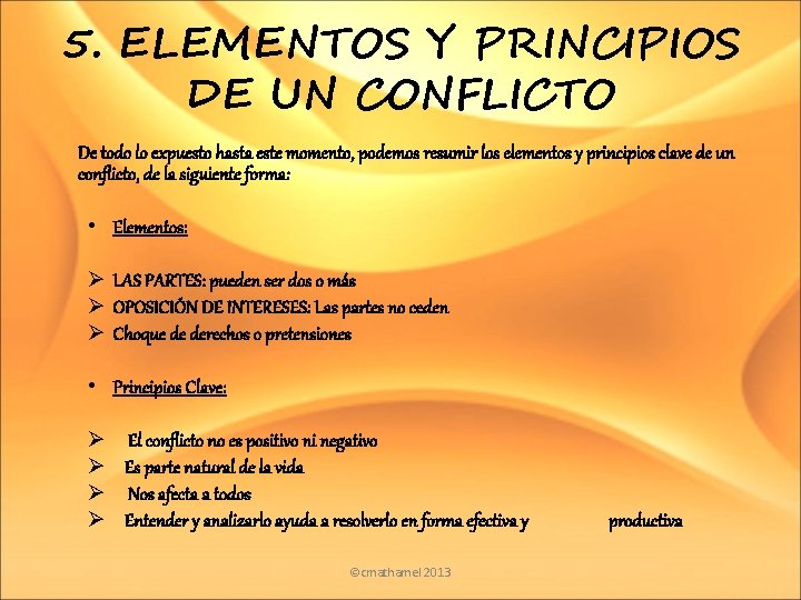 5. ELEMENTOS Y PRINCIPIOS DE UN CONFLICTO De todo lo expuesto hasta este momento,