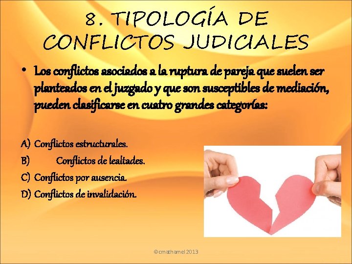 8. TIPOLOGÍA DE CONFLICTOS JUDICIALES • Los conflictos asociados a la ruptura de pareja