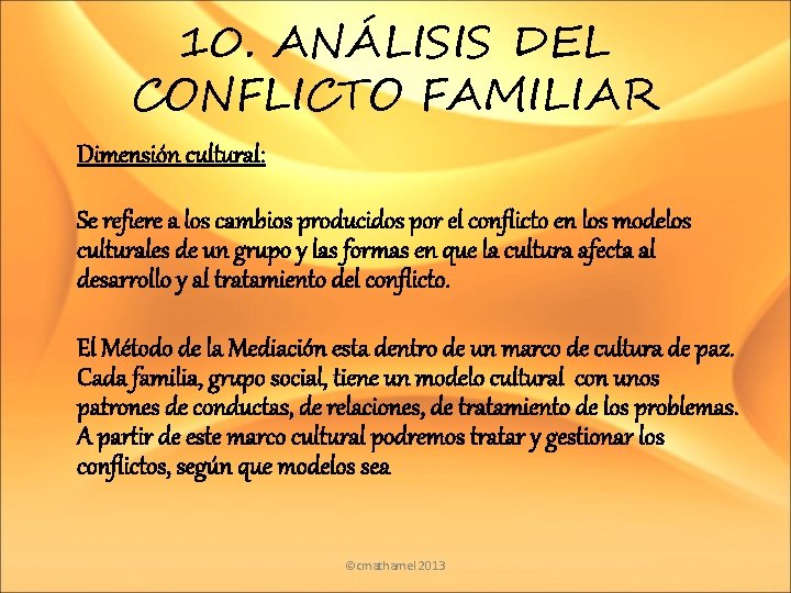 10. ANÁLISIS DEL CONFLICTO FAMILIAR Dimensión cultural: Se refiere a los cambios producidos por