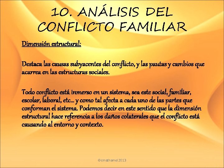 10. ANÁLISIS DEL CONFLICTO FAMILIAR Dimensión estructural: Destaca las causas subyacentes del conflicto, y