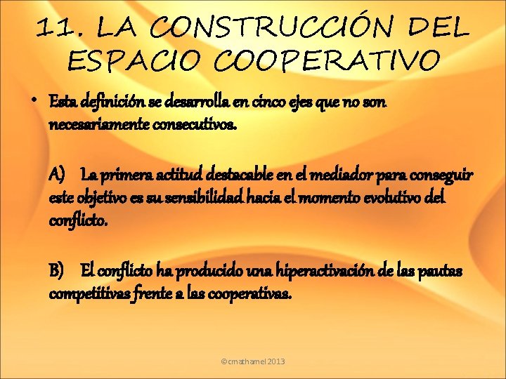 11. LA CONSTRUCCIÓN DEL ESPACIO COOPERATIVO • Esta definición se desarrolla en cinco ejes