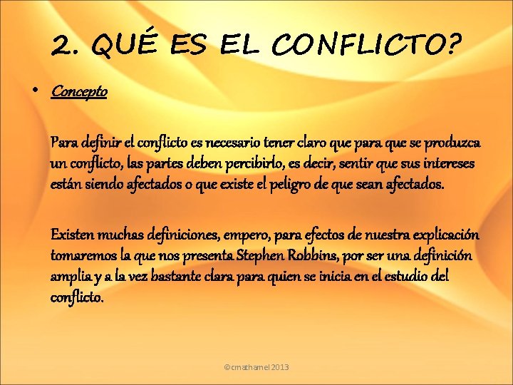 2. QUÉ ES EL CONFLICTO? • Concepto Para definir el conflicto es necesario tener