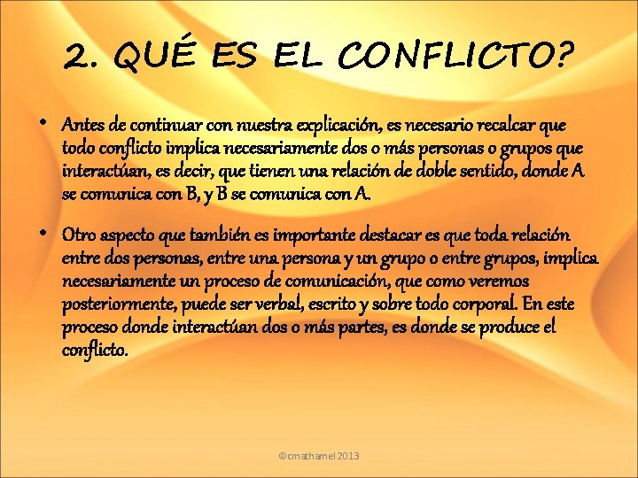 2. QUÉ ES EL CONFLICTO? • Antes de continuar con nuestra explicación, es necesario