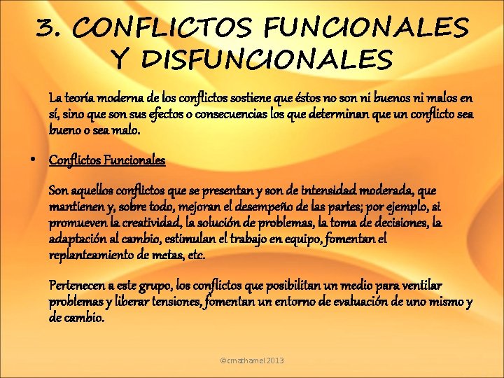 3. CONFLICTOS FUNCIONALES Y DISFUNCIONALES La teoría moderna de los conflictos sostiene que éstos