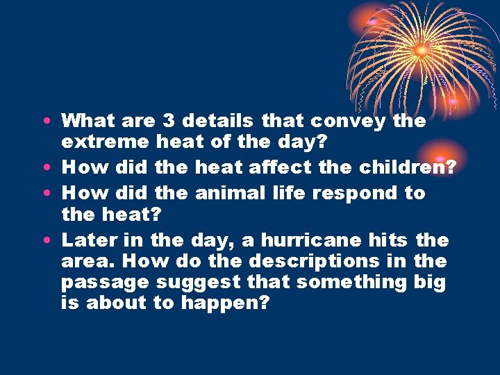  • What are 3 details that convey the extreme heat of the day?