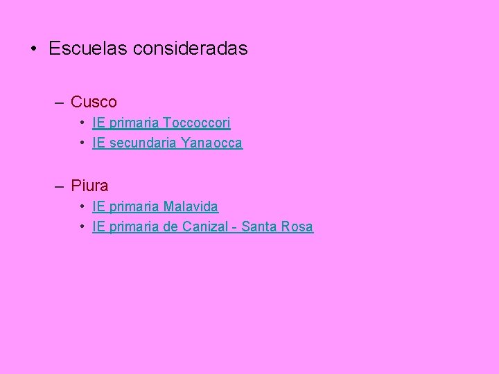  • Escuelas consideradas – Cusco • IE primaria Toccoccori • IE secundaria Yanaocca