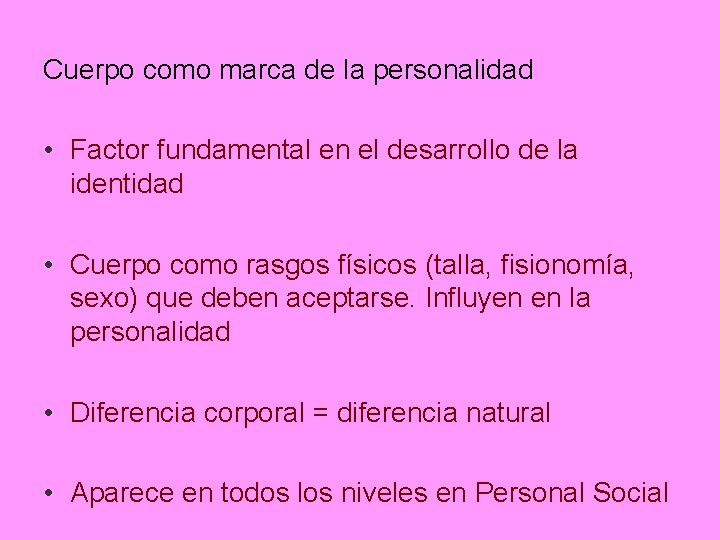 Cuerpo como marca de la personalidad • Factor fundamental en el desarrollo de la