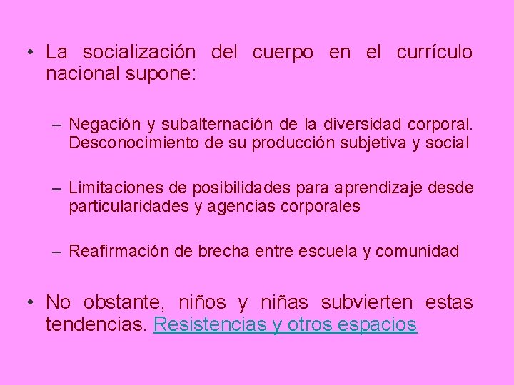  • La socialización del cuerpo en el currículo nacional supone: – Negación y