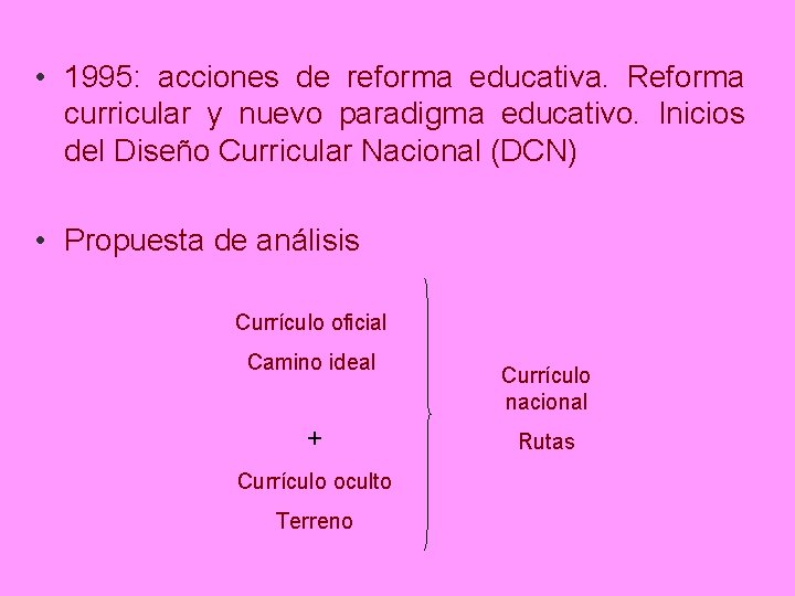  • 1995: acciones de reforma educativa. Reforma curricular y nuevo paradigma educativo. Inicios