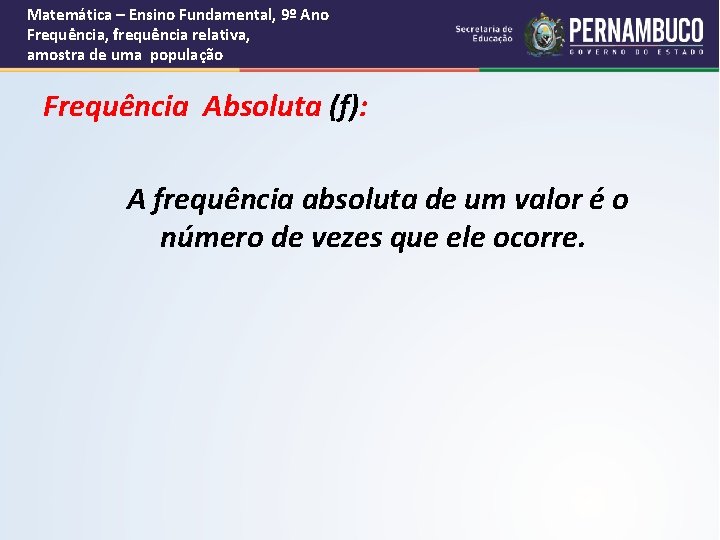 Matemática – Ensino Fundamental, 9º Ano Frequência, frequência relativa, amostra de uma população Frequência