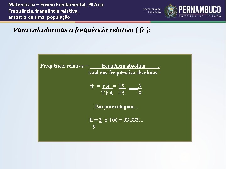 Matemática – Ensino Fundamental, 9º Ano Frequência, frequência relativa, amostra de uma população Para