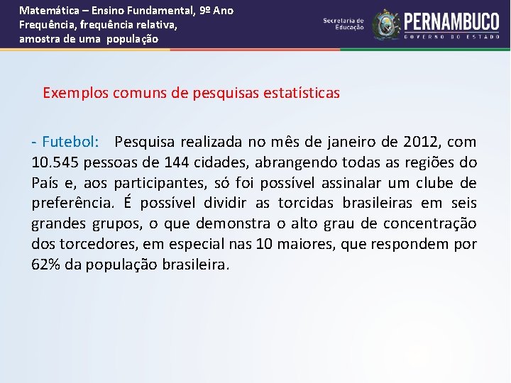 Matemática – Ensino Fundamental, 9º Ano Frequência, frequência relativa, amostra de uma população Exemplos