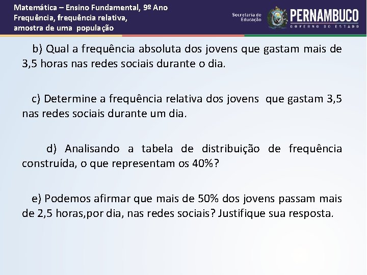 Matemática – Ensino Fundamental, 9º Ano Frequência, frequência relativa, amostra de uma população b)