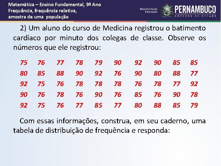 Matemática – Ensino Fundamental, 9º Ano Frequência, frequência relativa, amostra de uma população 2)