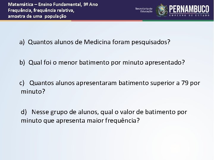 Matemática – Ensino Fundamental, 9º Ano Frequência, frequência relativa, amostra de uma população a)