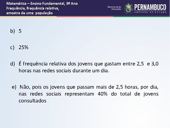 Matemática – Ensino Fundamental, 9º Ano Frequência, frequência relativa, amostra de uma população b)