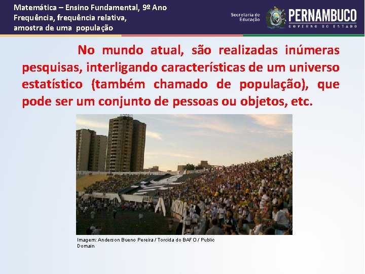 Matemática – Ensino Fundamental, 9º Ano Frequência, frequência relativa, amostra de uma população No