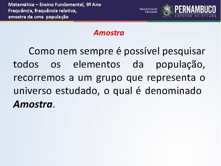 Matemática – Ensino Fundamental, 9º Ano Frequência, frequência relativa, amostra de uma população Amostra