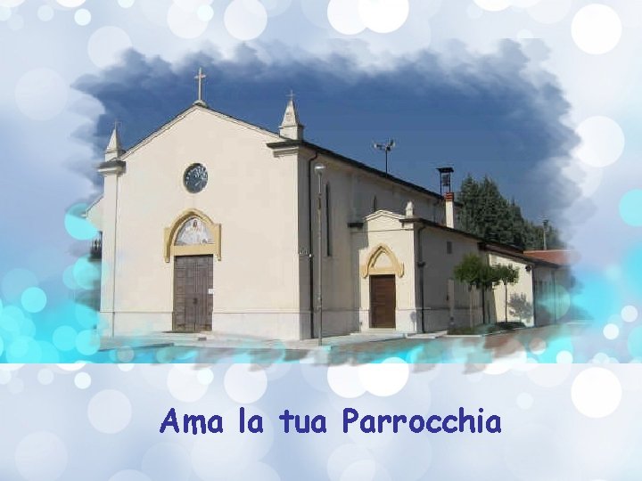 Ama la tua Parrocchia 