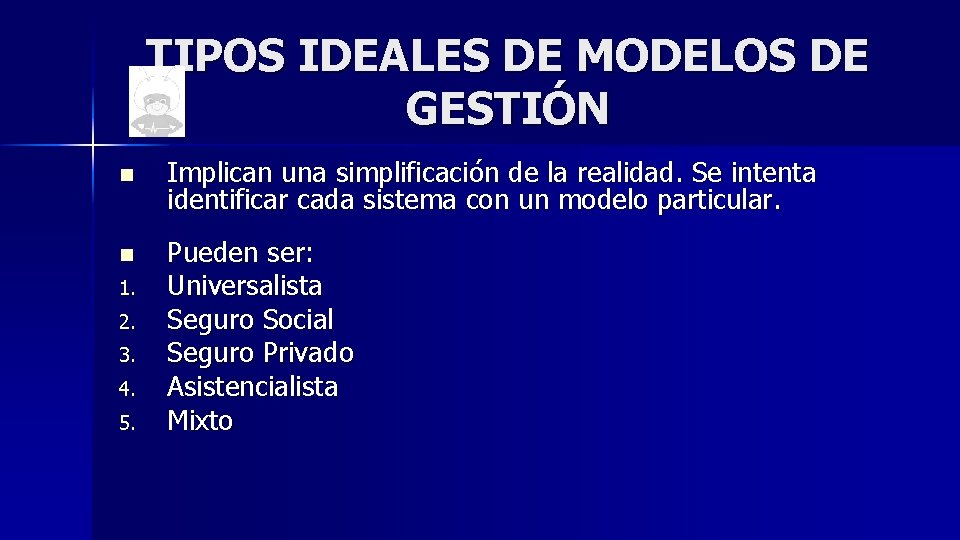 TIPOS IDEALES DE MODELOS DE GESTIÓN n n 1. 2. 3. 4. 5. Implican