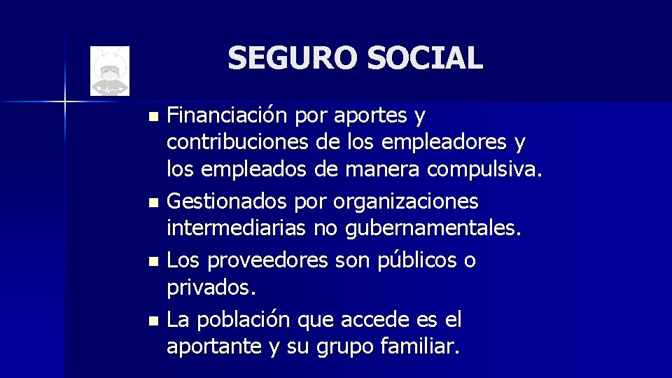 SEGURO SOCIAL Financiación por aportes y contribuciones de los empleadores y los empleados de