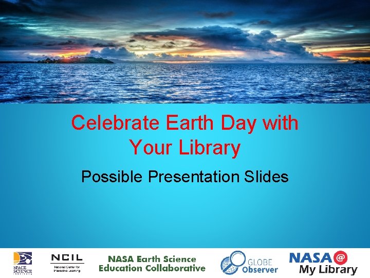 Celebrate Earth Day with Your Library Possible Presentation Slides 