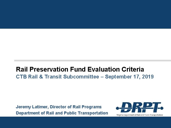 Rail Preservation Fund Evaluation Criteria CTB Rail & Transit Subcommittee – September 17, 2019