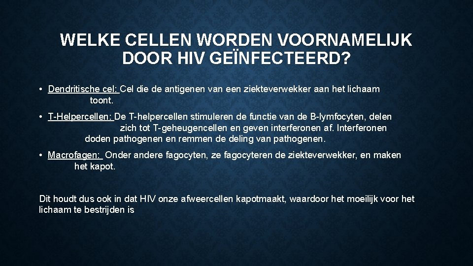 WELKE CELLEN WORDEN VOORNAMELIJK DOOR HIV GEÏNFECTEERD? • Dendritische cel: Cel die de antigenen