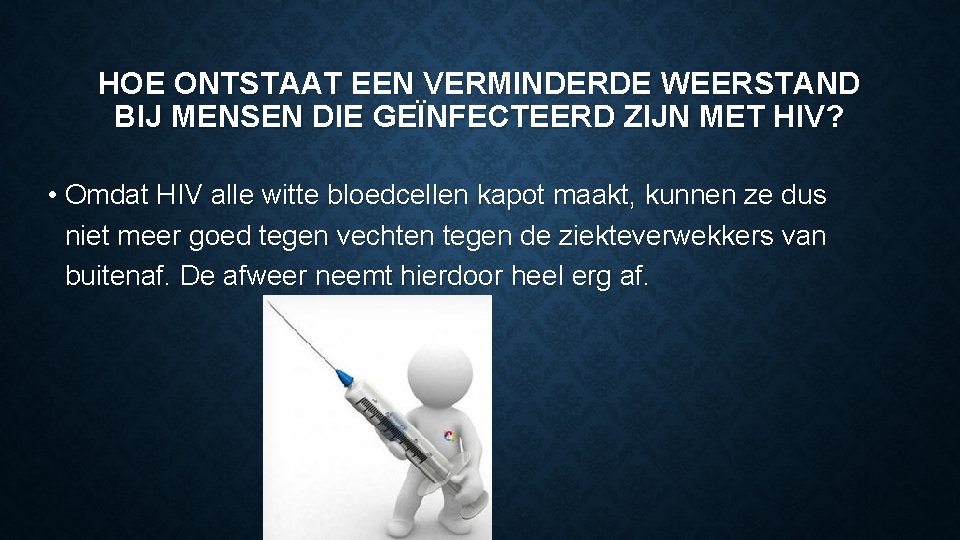 HOE ONTSTAAT EEN VERMINDERDE WEERSTAND BIJ MENSEN DIE GEÏNFECTEERD ZIJN MET HIV? • Omdat