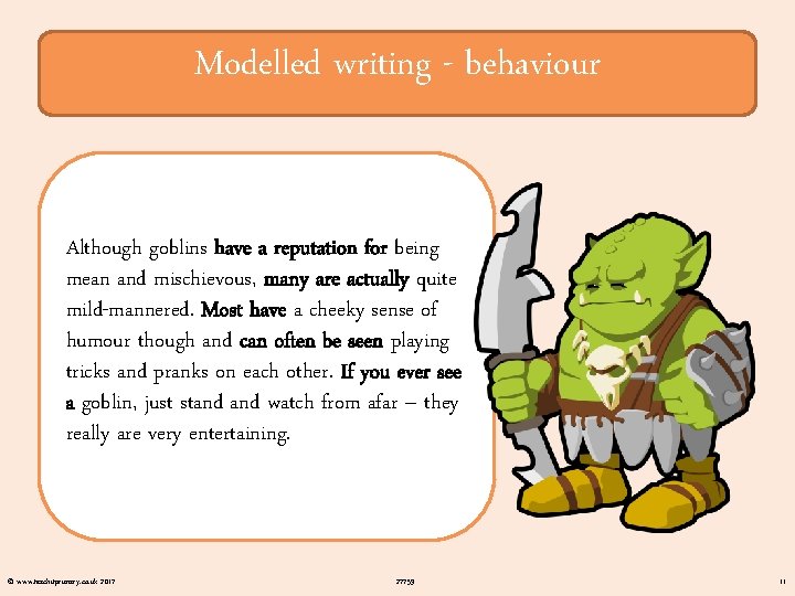 Modelled writing - behaviour Although goblins have a reputation for being mean and mischievous,