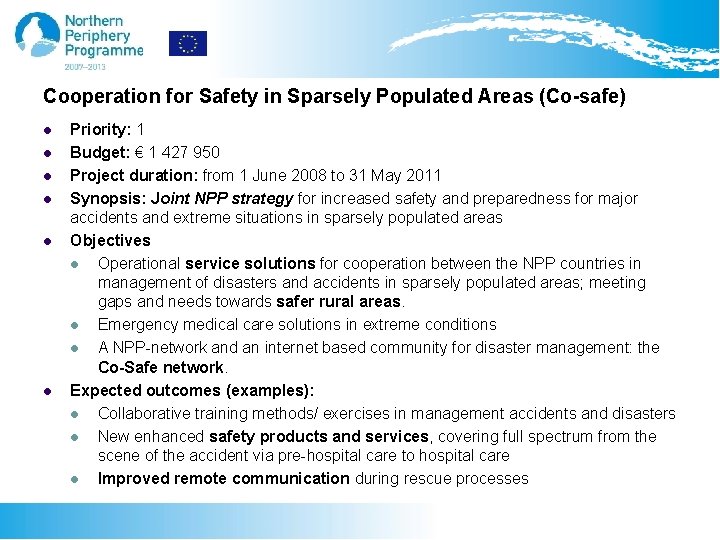 Cooperation for Safety in Sparsely Populated Areas (Co-safe) l l l Priority: 1 Budget: